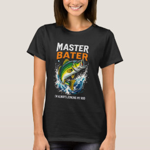 Meister Köder Ich ziehe immer meine Rute Bass Ange T-Shirt