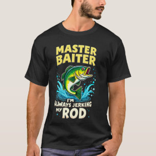 Meister Köder Ich zucke immer meine Rute Bass Ange T-Shirt