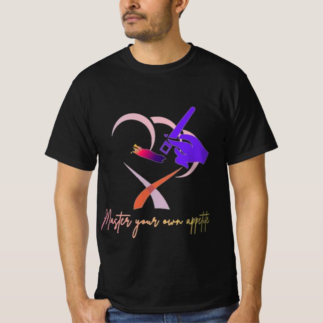 "Meistern Sie Ihren eigenen Appetit" T-Shirt (Vorderseite)