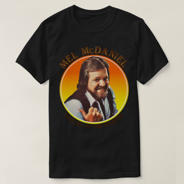 Mel McDaniel bringt mich ins Land T-Shirt (Design vorne)