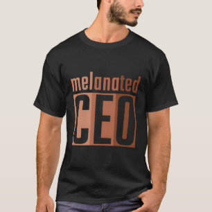 Melanated Ceo Black Business Owner Unternehmer T-Shirt