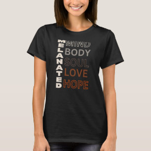 Melanated Mind Body Soul Liebe Hope T-Shirt