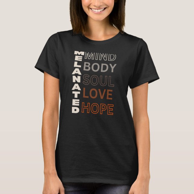 Melanated Mind Body Soul Liebe Hope T-Shirt (Vorderseite)