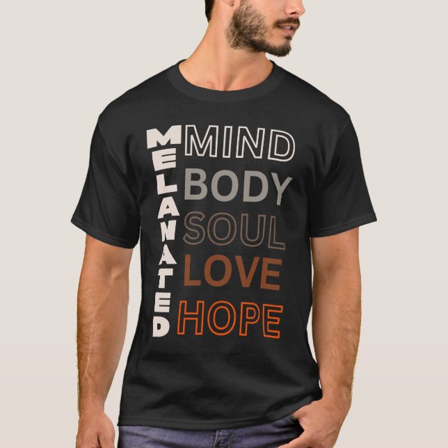 Melanated Mind Body Soul Love Hope T-Shirt (Vorderseite)