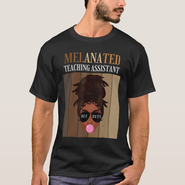 Melanated Teaching Assistant Off Duty Last Day Of  T-Shirt (Vorderseite)