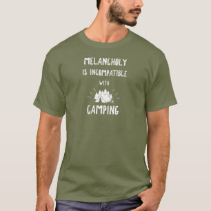 Melancholie ist mit Camping nicht kompatibel T-Shirt