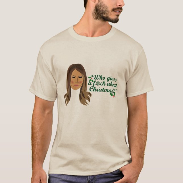 Melania Trump Wer gibt ein F*ck über Weihnachten T-Shirt (Vorderseite)