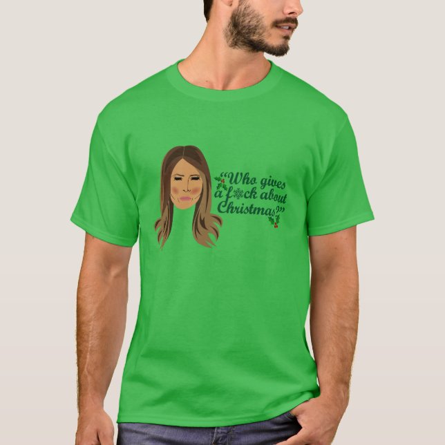 Melania Trump Wer gibt ein F*ck über Weihnachten T-Shirt (Vorderseite)