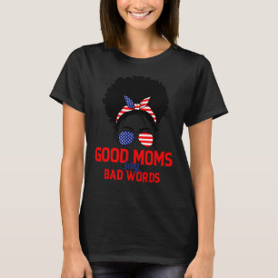 Melanin Afroamerikanisch Gute Mamas sagen schlecht T-Shirt