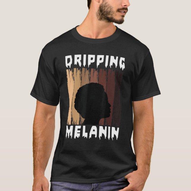 Melanin Dripping Melanin Women Black Girl Melanate T-Shirt (Vorderseite)