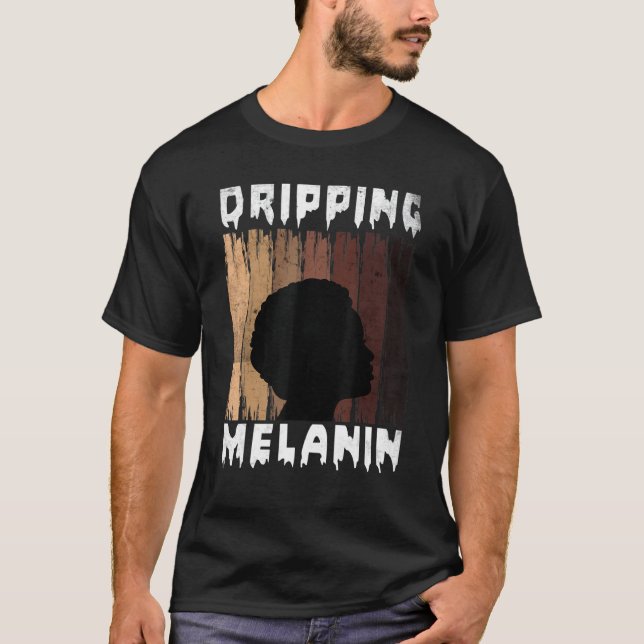 Melanin Dripping Melanin Women Black Girl Melanate T-Shirt (Vorderseite)
