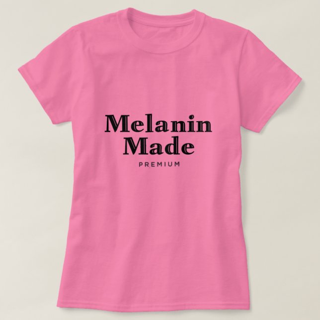 Melanin Made T - Shirt (Design vorne)
