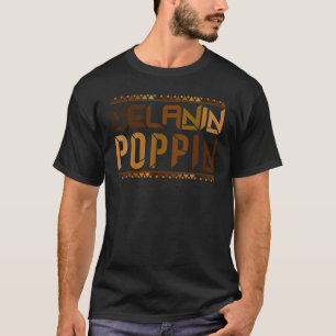 Melanin Poppin Stolz auf schwarze Haut und schwarz T-Shirt