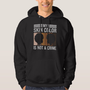 Melanin Sachen für Männer Hautfarbe nicht Verbrech Hoodie