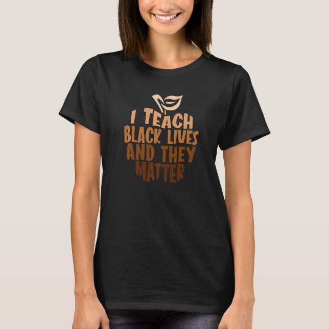 Melanin Teacher I Teach Black Lives African Histor T-Shirt (Vorderseite)