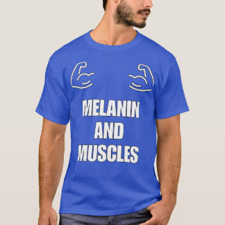 MELANIN UND MUSKELN T-Shirt