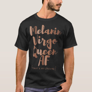Melanin Virgo Queen AF Das ist meine Haut Zodiac T-Shirt