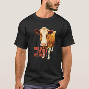 Melke es für alles, was es wert ist Süße Kuh Idio T-Shirt