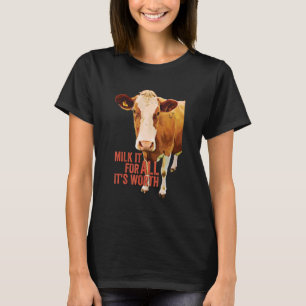 Melke es für alles, was es wert ist Süße Kuh Idio T-Shirt