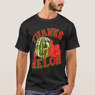 Melon Danke an melon T-Shirt