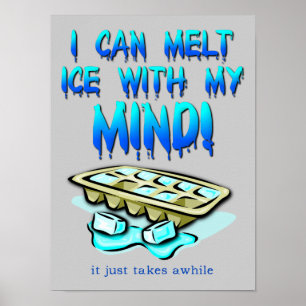Melt Ice mit meinem Mind lustigen Plakatzeichen Poster