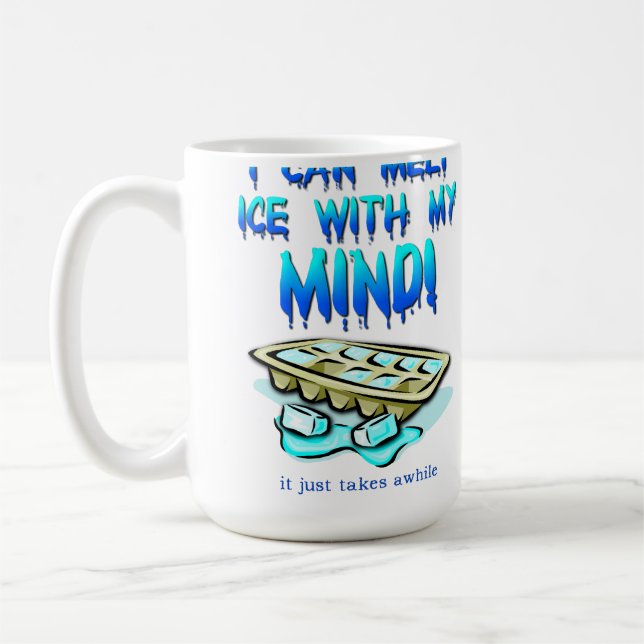 Melt Ice With My Mind Funny Mug Tasse (Links)