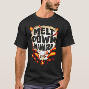 Meltdown Manager School Daycare Provider Chilcare T-Shirt