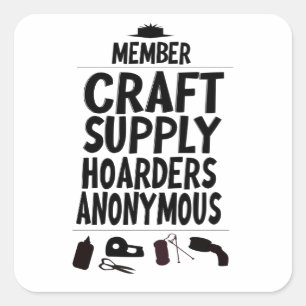 Member Craft Supply Hoarders Anonymous Design Quadratischer Aufkleber