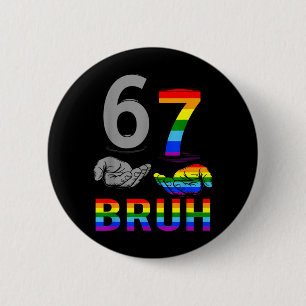 Meme 67 Bruh LGBT-Flagge Gay Pride Monat LGBTQ Sec Button