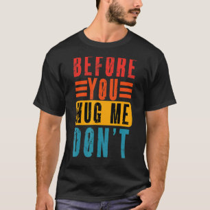 Meme, bevor du mich umarmst, Vintag nicht sarkasti T-Shirt