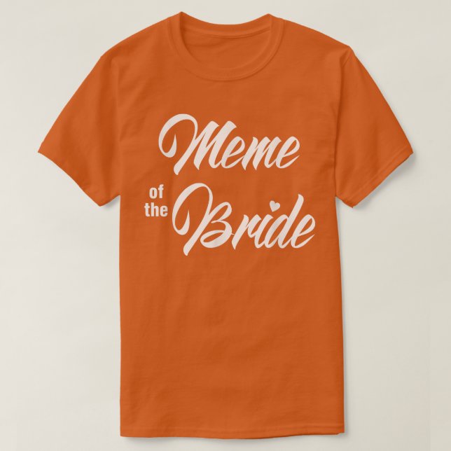 Meme of Bride Wedding Party Funny Matching Bridal T-Shirt (Design vorne)