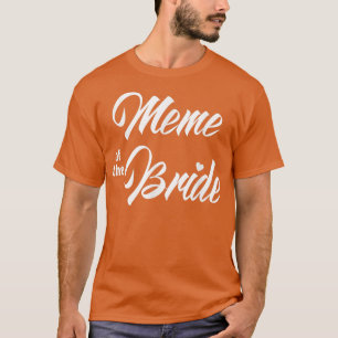 Meme of Bride Wedding Party Funny Matching Bridal T-Shirt