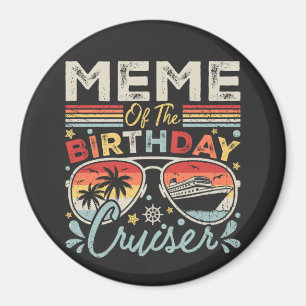 Meme of the Birthday Cruiser Vacation Circle Magnet