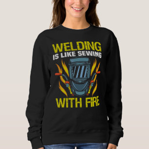 Meme Welding ist wie das Nähen mit F Sweatshirt