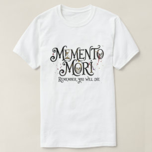 Memento Mori – Erinnere dich, du wirst sterben T-Shirt