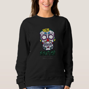 Memento Mori I Die an den Tod Sweatshirt