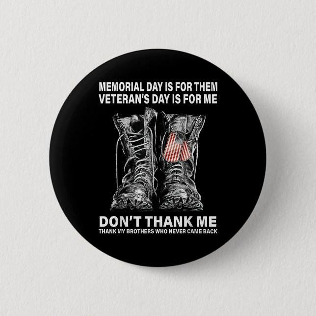 Memorial Day Is For Them Veterans Day Is For Me Button (Vorderseite)