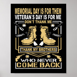 Memorial Day Is For Them Veterans Day Is For Me Poster