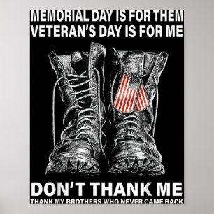Memorial Day Is For Them Veterans Day Is For Me Poster