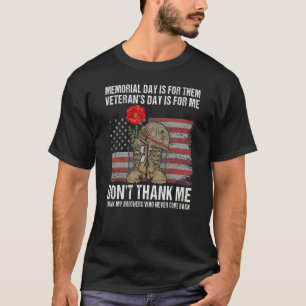 Memorial Day Is For Them Veterans Day Is For Me T-Shirt