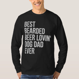 Men Best Bearded Biere Lovin Hund Vater Haustier B T-Shirt