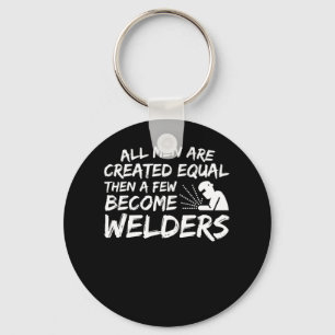 Men Created Equal Then Few Become Welder Schlüsselanhänger