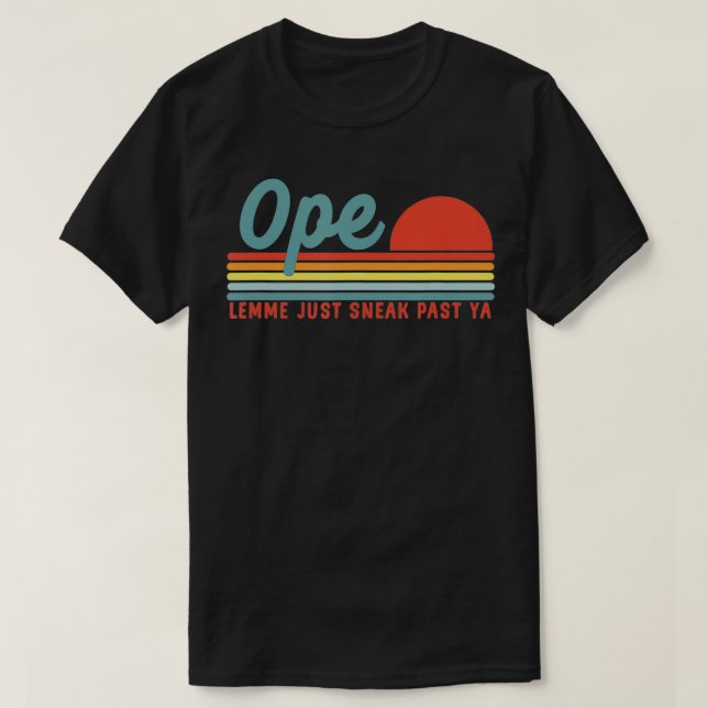 Men Funny Midwest Gift, Ope Just Gonna Sneak Right T-Shirt (Design vorne)