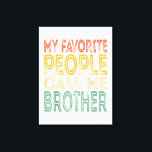 Men My Favorite People Call Me Bro Funny Dad Gift Leinwanddruck<br><div class="desc">Men My Favorite People Call Me Bro Funny Dad Gift</div>