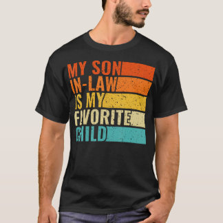 Men My Son In Law Is My Favorite Child Funny Fathe T-Shirt