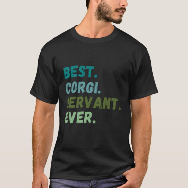 Men Women Best Dog Servant Ever CORGI T-Shirt (Vorderseite)