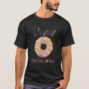 Men Women Kids Donut Grow Up, Funny Pun, Doughnut T-Shirt