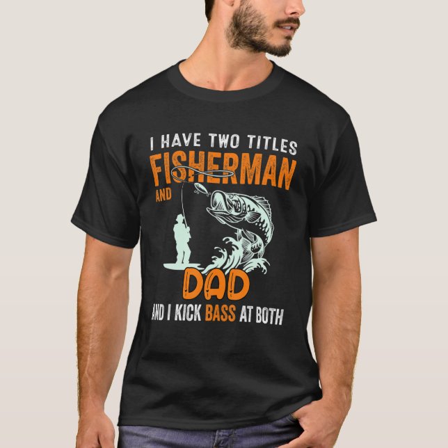 Mennes I have two Titels Fisherman Vater Bass Fish T-Shirt (Vorderseite)