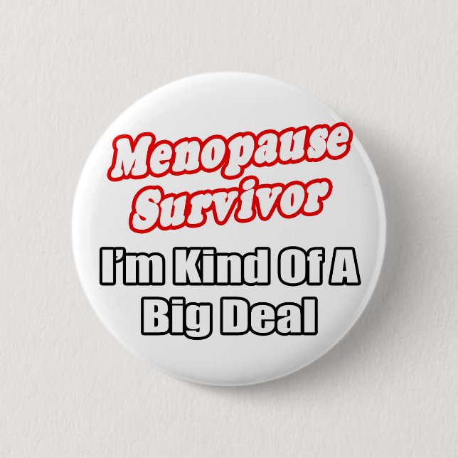 Menopause Überleben... Big Deal Button (Vorderseite)