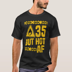Mens 35. Geburtstag 35 Jahre, aber Hot AF Funny me T-Shirt